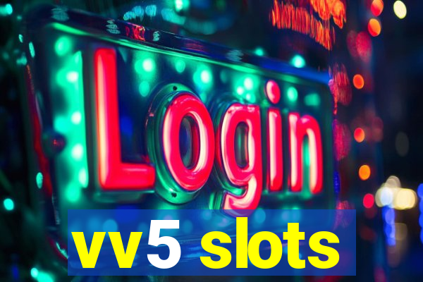 vv5 slots